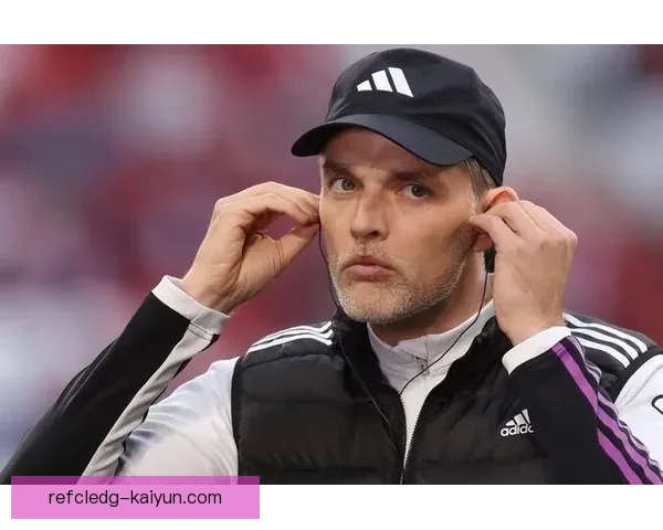 图赫尔战术适配性展现球队竞争力增强和表现稳健趋势